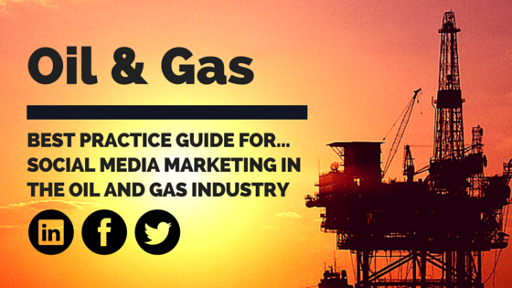 Social media marketing in the oil and gas industry