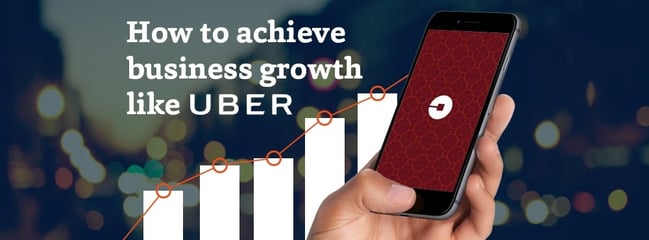 How to acheive business growth like Uber