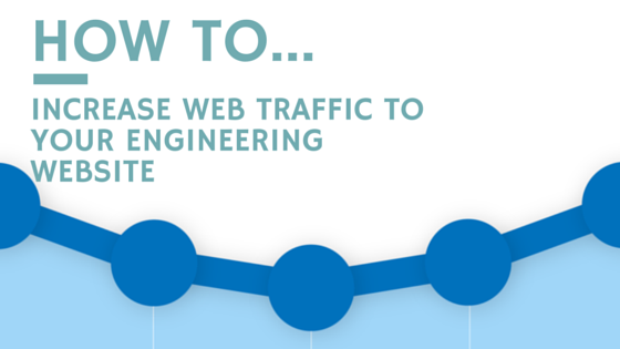 increase_web_traffic_to_your_engineering_website__how_long_it_will_actually_take_you